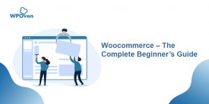 Woocommerce - The Complete Beginner's Guide - WPOven Blog