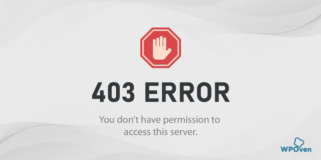 What Does a 403 Forbidden Error Mean?, How to Fix It