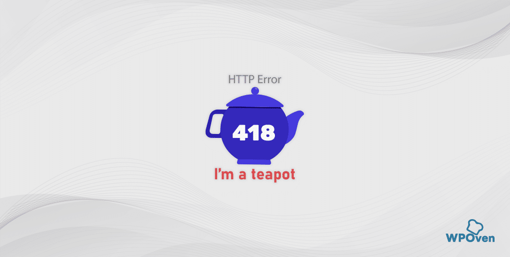 How to Fix Error 418 "I'm a teapot" HTTP Status Code?