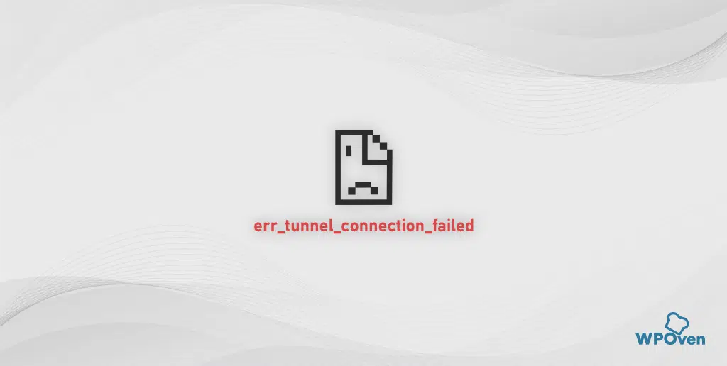 ERR_TUNNEL_CONNECTION_FAILED